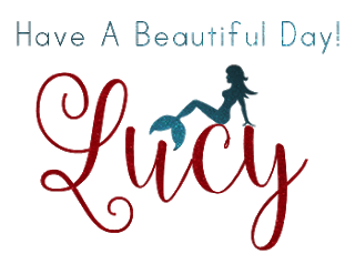 Have A Beautiful Day,~~* Love, Lucy