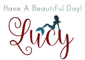 Have A Beautiful Day! Love, Lucy~~*