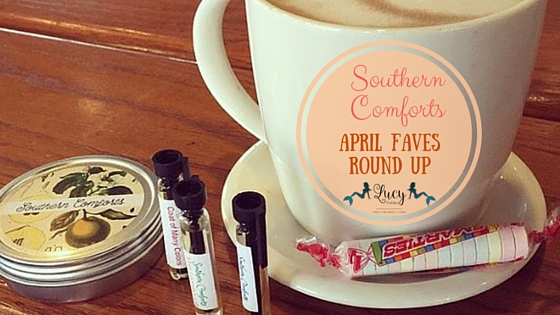 Southern Comforts Fragrance Line April Favorites Round Up Blog Title